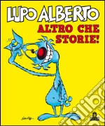 Lupo Alberto. Altro che storie!. E-book. Formato EPUB ebook