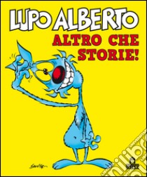 Lupo Alberto. Altro che storie!. E-book. Formato PDF ebook di Silver