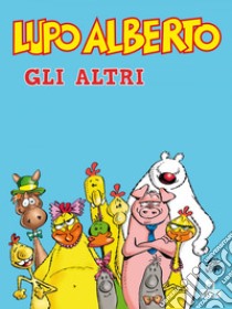 Lupo Alberto. Gli altri. E-book. Formato EPUB ebook di Silver