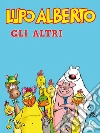 Lupo Alberto. Gli altri. E-book. Formato EPUB ebook di Silver