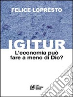 Igitur. L'economia può fare a meno di Dio?. E-book. Formato EPUB ebook