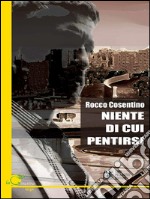 Niente di cui pentirsi. E-book. Formato EPUB ebook