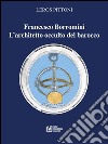 Francesco Borromini. L'architetto occulto del barocco. E-book. Formato EPUB ebook