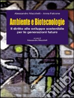 Ambiente e Biotecnologie. l diritto allo sviluppo sostenibile per le generazioni future. E-book. Formato EPUB ebook