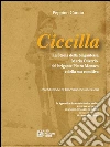 Ciccilla. La soria della brigantessa Maria Oiverio, del brigante Pietro Monaco e della sua comitiva. E-book. Formato EPUB ebook di Peppino Curcio