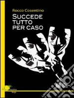 Succede tutto per caso. E-book. Formato EPUB ebook