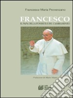 Francesco. Il papa della povertà e del cambiamento. E-book. Formato EPUB ebook