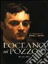 L'oceano nel pozzo. E-book. Formato Mobipocket ebook di Nino Famà