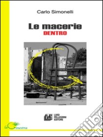 Le macerie dentro. E-book. Formato Mobipocket ebook di Carlo Simonelli