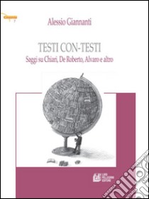 Testi con-testi. Saggi su Chiari, De Roberto, Alvaro e altro. E-book. Formato EPUB ebook di Alessio Giannanti