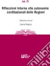 Riflessioni intorno alle autonomie costituzionali delle Regioni. E-book. Formato EPUB ebook