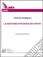 La gestione integrata dei rifiutiNozioni e competenze. E-book. Formato EPUB ebook