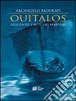 Ouitalos. Leggende e miti dei marinai. E-book. Formato EPUB ebook