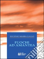 Fuochi ad Amantea. E-book. Formato EPUB ebook