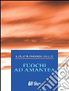 Fuochi ad Amantea. E-book. Formato EPUB ebook di Eugenio Maria Gallo