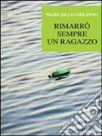 Rimarrò sempre un ragazzo. E-book. Formato Mobipocket ebook