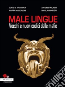 Male Lingue:  Vecchi e nuovi codici delle mafia. E-book. Formato Mobipocket ebook di Antonio Nicaso