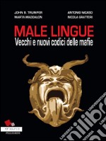 Male Lingue:  Vecchi e nuovi codici delle mafia. E-book. Formato EPUB ebook