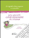 Sos Salute: Come Rimanere in Forma: Progetto Benessere a Scuola. E-book. Formato Mobipocket ebook di AA. VV.