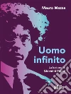 Uomo infinito. Lezione di Giovanni Papini. E-book. Formato EPUB ebook di Mauro Mazza