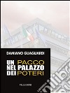 Un pacco nel palazzo dei poteri. E-book. Formato EPUB ebook