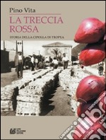 La treccia rossa. Storia della cipolla di Tropea. E-book. Formato EPUB ebook