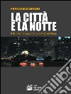 La città e la notte. Il thriller metropolitano di Michael Mann. E-book. Formato EPUB ebook