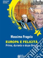 Europa e felicità. Prima, durante e dopo Brexit. E-book. Formato EPUB ebook