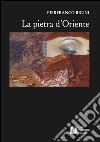 La pietra d'Oriente. E-book. Formato Mobipocket ebook