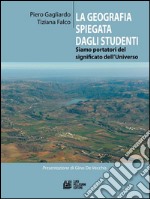 La geografia spiegata dagli studenti: Siamo portatori del significato dell'Universo. E-book. Formato EPUB ebook