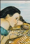 Frammenti di silenzi. E-book. Formato Mobipocket ebook di Rosa Leale