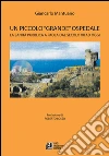 Un Piccolo Grande Ospedale. La sanità pubblica a Paola dal secolo XII ad oggi. E-book. Formato EPUB ebook di Giancarlo Mantuano
