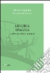 Liguria Spagna e altre scritture nomadi. E-book. Formato EPUB ebook di Marino Magliani