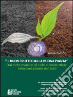 Il buon frutto dalla buona pianta. Dal ciclo ovarico al ciclo riproduttivo. Interpretazione dei dati. E-book. Formato EPUB ebook