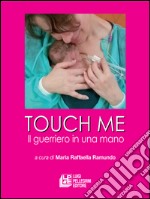 Touch me. Il guerriero in una mano. E-book. Formato EPUB ebook