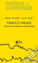 Tracce Umane. Ovvero la manifestazione del disordine. E-book. Formato PDF ebook