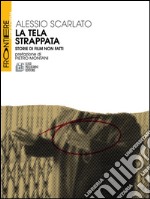 La Tela Strappata: Storie di film non fatti. E-book. Formato EPUB ebook