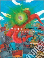 Anna. Una vita in un mondo che non c'è. E-book. Formato EPUB ebook