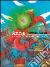 Anna. Una vita in un mondo che non c'è. E-book. Formato EPUB ebook di Vittoria Bacher