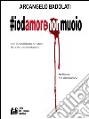 #iodamorenonmuoio. E-book. Formato EPUB ebook di Arcangelo Badolati