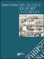 Un secolo di sport a Cosenza. E-book. Formato Mobipocket ebook