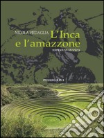 L'inca e l'amazzone. E-book. Formato EPUB ebook