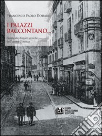 I Palazzi Raccontano: Guida alle dimore storiche di Cosenza. E-book. Formato EPUB ebook di Francesco Paolo Dodaro