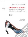 Vittime e Ribelli: donne di 'ndrangheta da Lea Garofalo a Giuseppina Pesce. E-book. Formato EPUB ebook di Umberto Ursetta