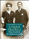 Cinque fratelli. I Bruni Gaudinieri nel vissuto di una nobiltà. E-book. Formato EPUB ebook