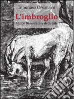 L'imbroglio. Marco Berardi il re della Sila. E-book. Formato Mobipocket ebook