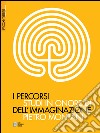 I percorsi dell'immaginazione. Studi in onore di Pietro Montani. E-book. Formato EPUB ebook di Maurizio Ferraris
