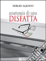 Anatomia di una disfatta. E-book. Formato EPUB ebook