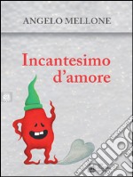 Incantesimo d'amore. E-book. Formato EPUB ebook