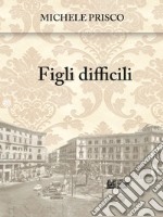 Figli Difficili. E-book. Formato EPUB ebook